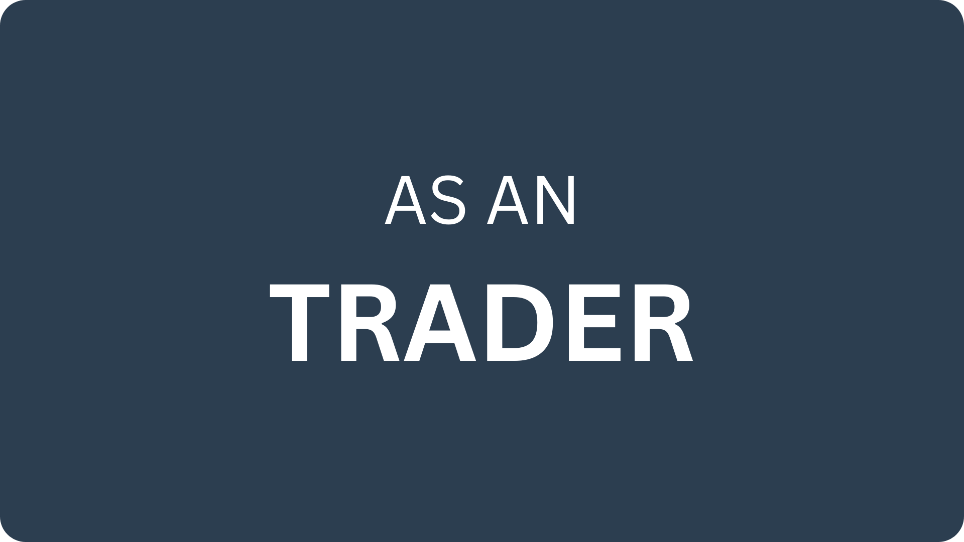 As a trader